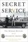 The Secret Service: The Hidden History of an Enigmatic Agency