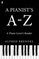 A Pianist's A-Z: A Piano Lover's Reader