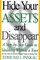 Hide Your Assets and Disappear: A Step-by-Step Guide to Vanishing Without a Trace