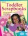 Toddler Scrapbooks: Ideas, Tips & Techniques for Scrapbooking the Early Years (Memory Makers)