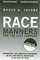 Race Manners for the 21st Century: Navigating the Minefield Between Black and White Americans in an Age of Fear