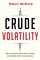 Crude Volatility: The History and the Future of Boom-Bust Oil Prices (Columbia University's Center on Global Energy Policy Series)