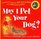 May I Pet Your Dog?: The How-to Guide for Kids Meeting Dogs (and Dogs Meeting Kids)