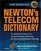 Newton's Telecom Dictionary: The Authoritative Resource for Telecommunications, Networking, the Internet and Information Technology (18th Edition)