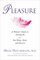 Pleasure : A Woman's Guide to Getting the Sex You Want, Need, and Deserve