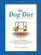 The Dog Diet, A Memoir : What My Dog Taught Me About Shedding Pounds, Licking Stress and Getting a New Leash on Life