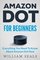 Amazon Dot: Amazon Dot For Beginners - Everything You Need To Know About Amazon Dot Now (Amazon Dot User Guide, Amazon Dot Echo)