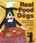 Real Food for Dogs: 50 Vet-Approved Recipes to Please the Canine Gastronome