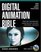 Digital Animation Bible: Creating Professional Animation with 3ds Max, Lightwave, and Maya