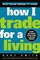 How I Trade for a Living  (Wiley Online Trading for a Living)