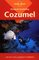 Lonely Planet Diving  Snorkeling Cozumel (3rd ed)