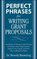 Perfect Phrases for Writing Grant Proposals (Perfect Phrases)