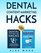 Dental Content Marketing Hacks: 2 Books In 1 - Dental Copywriting Hacks & Blogging Hacks For Dentistry