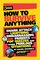 How to Survive Anything: Shark Attack, Lightning, Embarrassing Parents, Pop Quizzes, and Other Perilous Situations