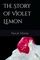 The Story of Violet Lemon