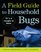 A Field Guide to Household Bugs: It's a Jungle in Here