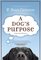 A Dog's Purpose (Dog's Purpose, Bk 1)