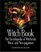The Witch Book: The Encyclopedia of Witchcraft, Wicca and Neo-Paganism
