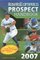 Baseball America 2007 Prospect Handbook: The Comprehensive Guide to Rising Stars from the Definitive Source on Prospects (Baseball America Prospect Handbook)