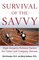 Survival of the Savvy : High-Integrity Political Tactics for Career and Company Success