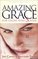Amazing Grace for Those Who Suffer: 10 Life-Changing Stories of Hope and Healing (The Amazing Grace Series)