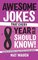 Awesome Jokes That Every 8 Year Old Should Know!: Hundreds of rib ticklers, tongue twisters and side splitters