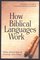 How Biblical Languages Work: A Student's Guide to Learning Hebrew and Greek