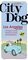 City Dog: Los Angeles : Orange County, Ventura County and Santa Barbara (City Dog series)