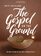 The Gospel on the Ground: The Grit and Glory of the Early Church in Acts - Bible Study Book with Video Access