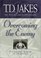 Overcoming the Enemy: The Spiritual Warfare of the Believer (Jakes, T. D. Six Pillars from Ephesians, V. 6.)
