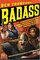 Badass: A Relentless Onslaught of the Toughest Warlords, Vikings, Samurai, Pirates, Gunfighters, and Military Commanders to Ever Live