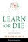 Learn or Die: Using Science to Build a Leading-Edge Learning Organization (Columbia Business School Publishing)