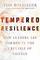 Tempered Resilience: How Leaders Are Formed in the Crucible of Change (Tempered Resilience Set)