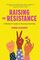 Raising the Resistance: A Mother's Guide to Practical Activism ( Feminist Theory, Motherhood, Feminism, Social Activism)