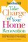 House Beautiful Take Charge of Your Home Renovation: Everything You Need to Know for a Successful Home Renovation or Remodeling (House Beautiful)