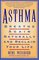 Asthma : Breathe Again Naturally and Reclaim Your Life
