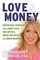Love & Money: Protecting Yourself from Angry Exes, Con Artists, Wacky Relatives, and Inner Demons