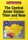 The Central Asian States: Then and Now (The Former Soviet Union: Then and Now)