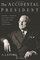 The Accidental President: How Harry Truman Met the Greatest Challenge in Presidential History