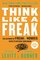 Think Like a Freak: The Authors of Freakonomics Offer to Retrain Your Brain