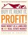 Buy It, Rent It, Profit!: Make Money as a Landlord in ANY Real Estate Market