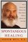 Spontaneous Healing: How to Discover and Enhance Your Body's Natural Ability to Maintain and Heal Itself (Large Print)