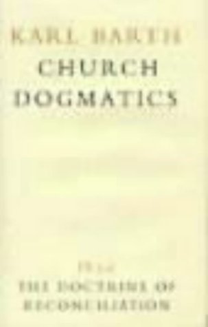 Doctrine of Reconciliation: Jesus Christ the True Witness (Church Dogmatics Ser. : Vol. 4 Pt. 3, 2nd Half)