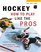 Hockey: How to Play Like the Pros (Hockey the NHL Way)