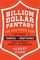 Billion Dollar Fantasy: The High-Stakes Game Between FanDuel and DraftKings That Upended Sports in America