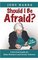 Should I Be Afraid?: A Survival Guide For Baby Boomers And Senior Citizens