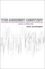 The Ambient Century : From Mahler to Trance: The Evolution of Sound in the Electronic Age