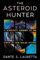 The Asteroid Hunter: A Scientist?s Journey to the Dawn of our Solar System