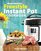 Weight Watchers Instant Pot 2018 Freestyle Cookbook: 130+ Affordable, Quick & Easy WW Smart Points Recipes for Fast & Healthy Weight Loss