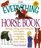 The Everything Horse Book: Buying, Riding, and Caring for Your Equine Companion..So Complete You'll Think a Horse Wrote It (Everything Series)